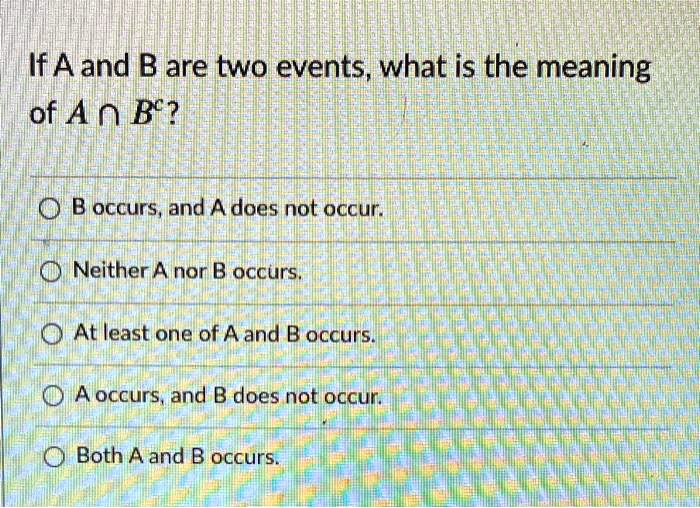 SOLVED: If A And B Are Two Events, What Is The Meaning Of A âˆ© B? 0 B ...