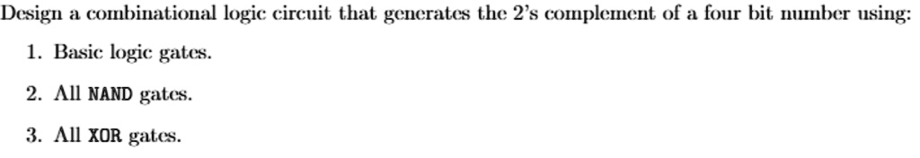 design a combinational logic circuit that generates the 2s complement ...