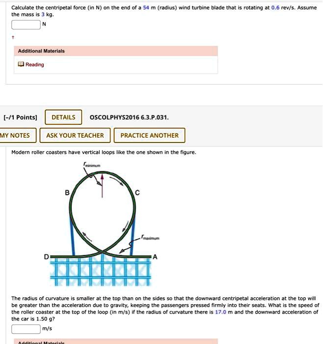 Calculate the centripetal force (in N) on the end of a 54 m (radius ...