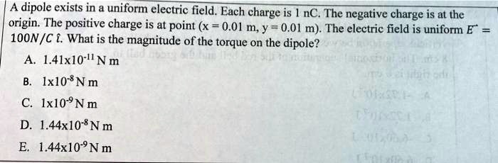 SOLVED: A dipole exists in a uniform electric field. Each charge is 1 ...