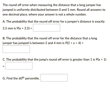 SOLVED: The round off error when measuring the distance that a long ...