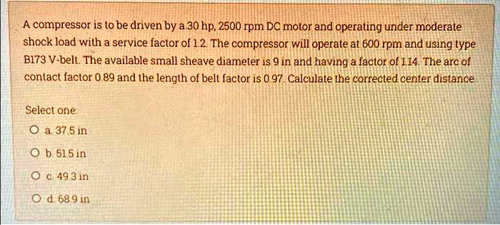 SOLVED: A compressor is to be driven by a 30 hp, 2500 rpm DC motor and ...