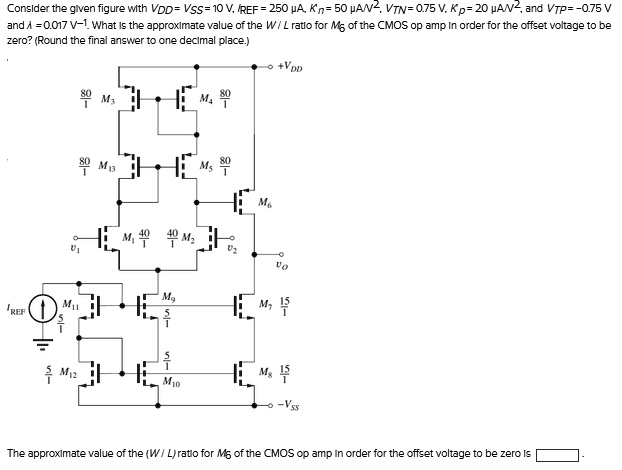 Consider the given figure with VDD= VSS= 10 V. IREF = 250 ??, ?? = 50 ...