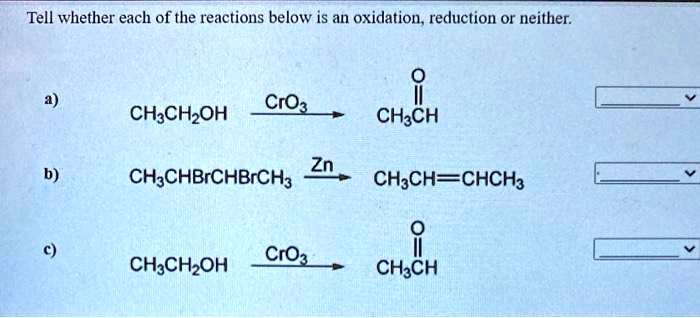 Tell whether each of the reactions below is an oxidation, reduction, or ...