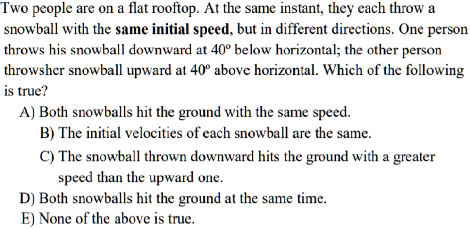 Assume Both Snowballs Are Thrown With The Same Initial Speed