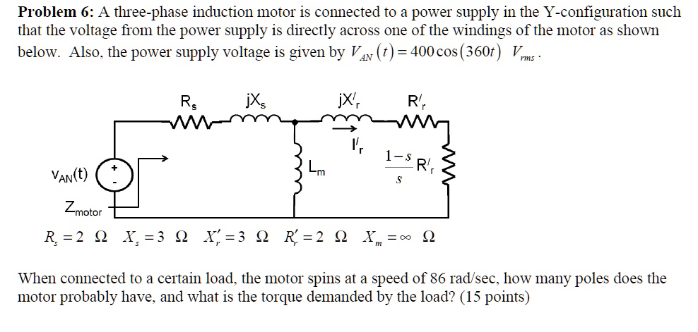 SOLVED: Problem 6: A three-phase induction motor is connected to a ...