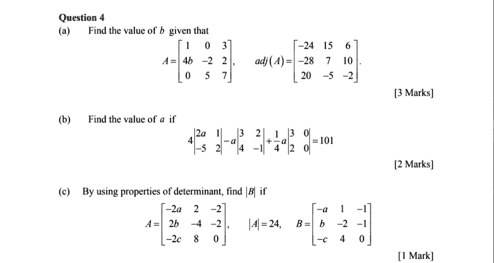 Solved Question 4 A Find The Value Of B Given That 24 15 Adj 4 28 10 3 2 A 4b 2 2 L0 3 Marks 6 Find The Value