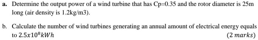 SOLVED: a. Determine the output power of a wind turbine that has Cp = 0 ...