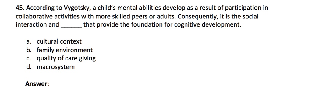 SOLVED According to Vygotsky a child s mental abilities develop