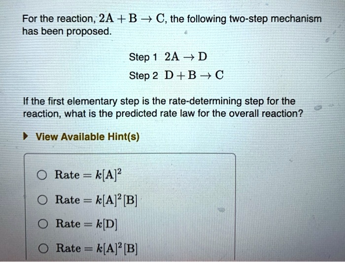 SOLVED: For the reaction 2A + B â†’ C, the following two-step mechanism ...