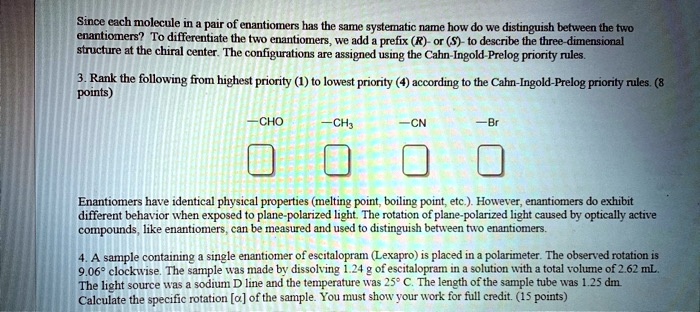 SOLVED: Since each molecule in a pair of enantiomers has the same ...