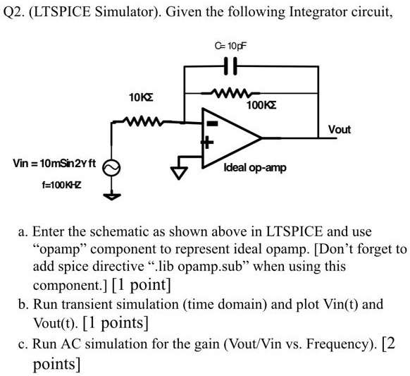 SOLVED: Q2. (LTSPICE Simulator) Given the following Integrator circuit ...