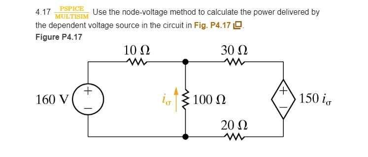 4.17 PSPICE MULTISIM Use the node-voltage method to calculate the power ...