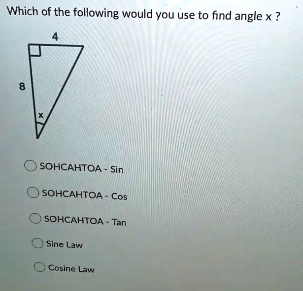 SOLVED Which Of The Following Would You Use To Find Angle X solved-which-of-the-following-would-you-use-to-find-angle-x