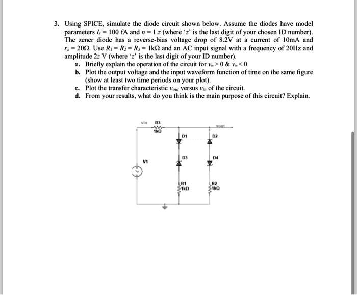 SOLVED 3. Using SPICE, simulate the diode circuit shown below. Assume