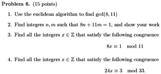 SOLVED:Problem 6 (15 points) Use the euclidean algorithm to find gcd(8 ...