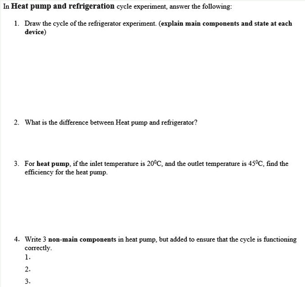 SOLVED In the Heat pump and refrigeration cycle experiment, answer the