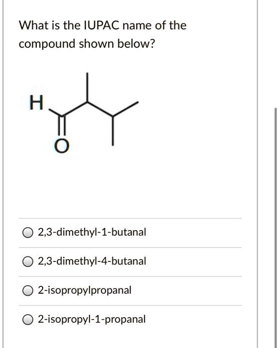 What is the IUPAC name of the compound shown below?H2… SolvedLib