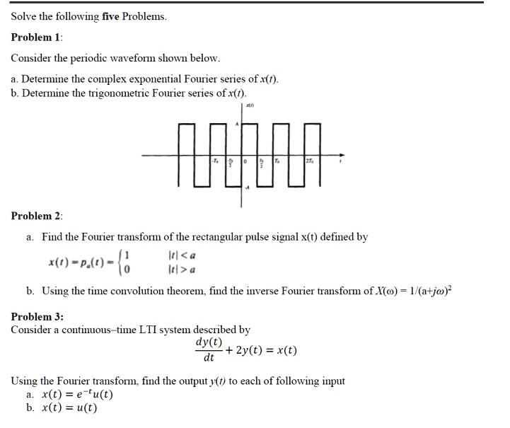 Solve the following five Problems. Problem 1: Consider the periodic ...