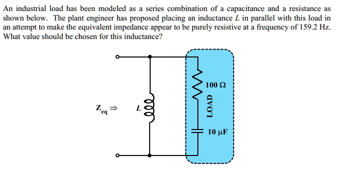 SOLVED: An industrial load has been modeled as a series combination of ...