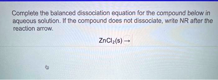 SOLVED: Complete The Balanced Dissociation Equation For The Compound ...