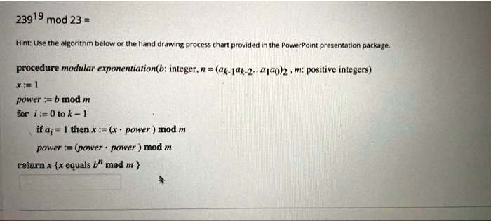 SOLVED: Procedure Modular Exponentiation(b: Integer, N=(ak-1a-2aya)2m ...