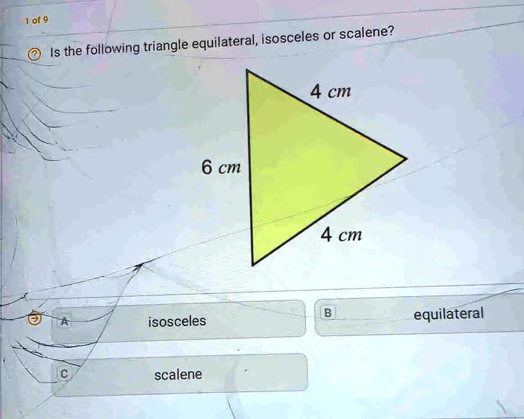 SOLVED 1 of 9 equilateral, isosceles or scalene? Is the following