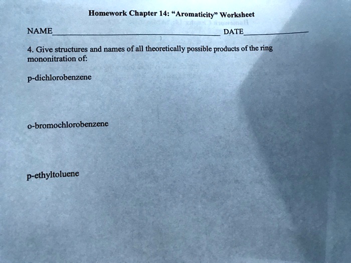 homework chapter 14 aromaticity worksheet name date 4give structures and names of all theoretically possible products of the ring mononitration of p dichlorobenzene 0 bromochlorobenzene p et 57425