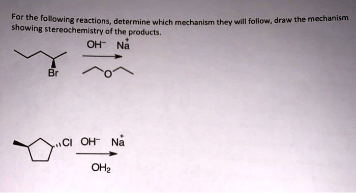 SOLVED: For the following reactions, determine which mechanism they ...