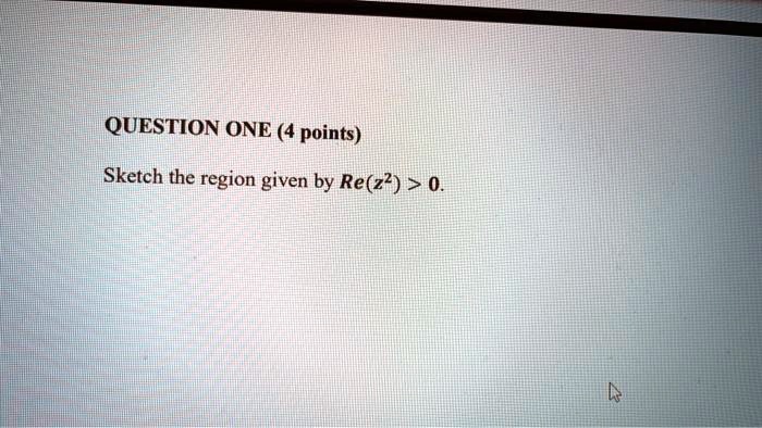 question one 4 points sketch the region given by rez 0 79477