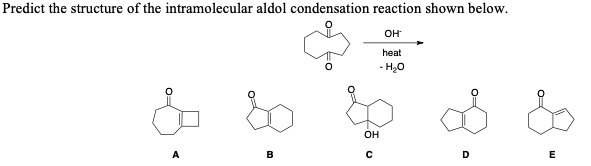 Solved Predict The Structure Of The Intramolecular Aldol Condensation Reaction Shown Below Ho 7388