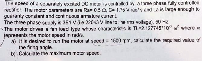 The speed of a separately excited DC motor is controlled by a three ...