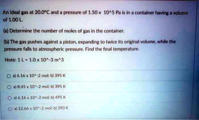 SOLVED: An ideal gas at 20.0"€ and a pressure of 1.50 x 1045 Pa Is in ...