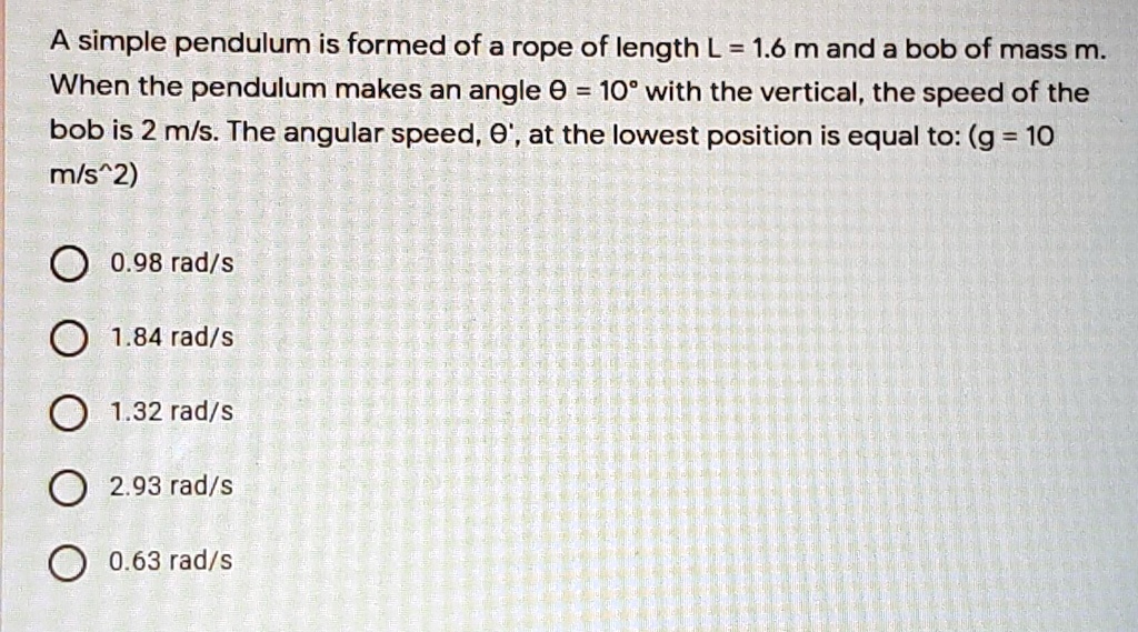 Pendulam Rope A simple pendulum is formed of a rope of length L= 1.6 mand a bob of ...