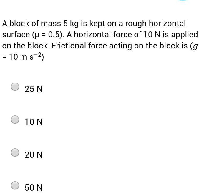 SOLVED: 'Problem in this question also A block of mass 5 kg is kept on ...