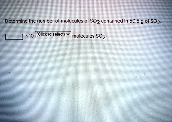 SOLVED: Determine the number of molecules of 5O2 contained in 50.5 g of