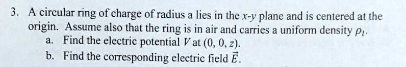 SOLVED: 3.A circular ring of charge of radius a lies in the x-y plane ...