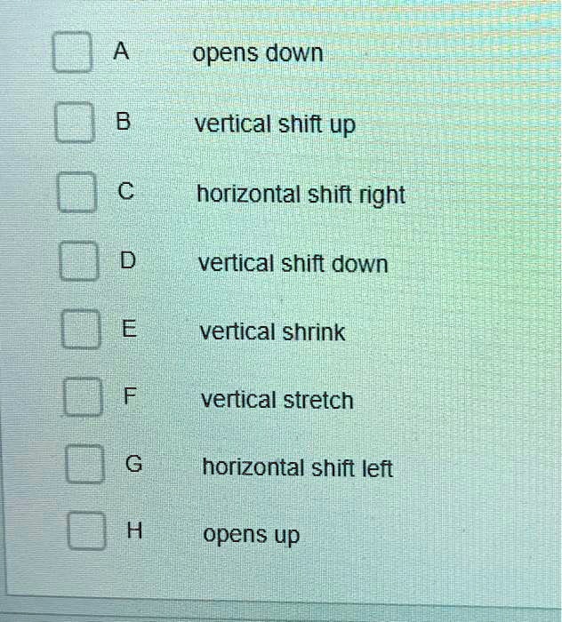 SOLVED: 0 A opens down B vertical shift up horizontal shift right 1 ...