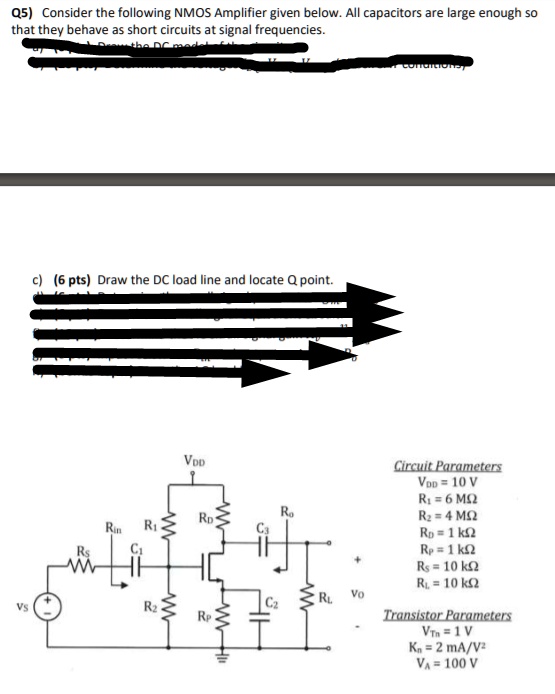 SOLVED: Q5) Consider the following NMOS Amplifier given below. All ...