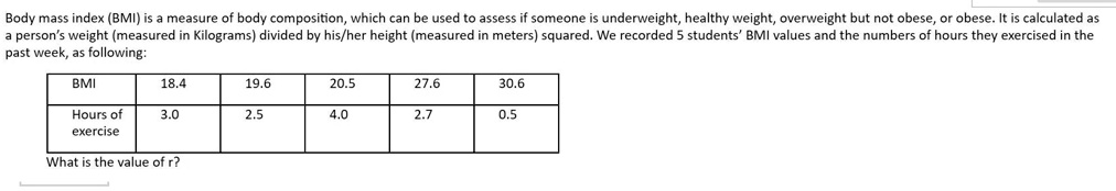 Solved Body Mass Index Bmi Is Measure Of Body Composition Which Can Be Used T0 Assess Someone Underweight Healthy Weight Overweight But Not Obese Obese It Is Calculated As Person S Weight Measured In