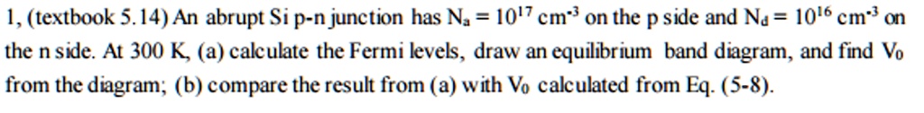 SOLVED: 1, (textbook 5.14) An abrupt Si p-n junction has N = 1017 cm3 ...