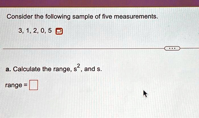 SOLVED: 10 Consider the following sample of five measurements. 3, 1, 2 ...