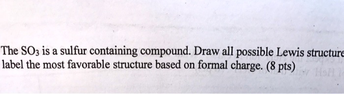 The SO3 is a sulfur containing compound. Draw all possible Lewis ...