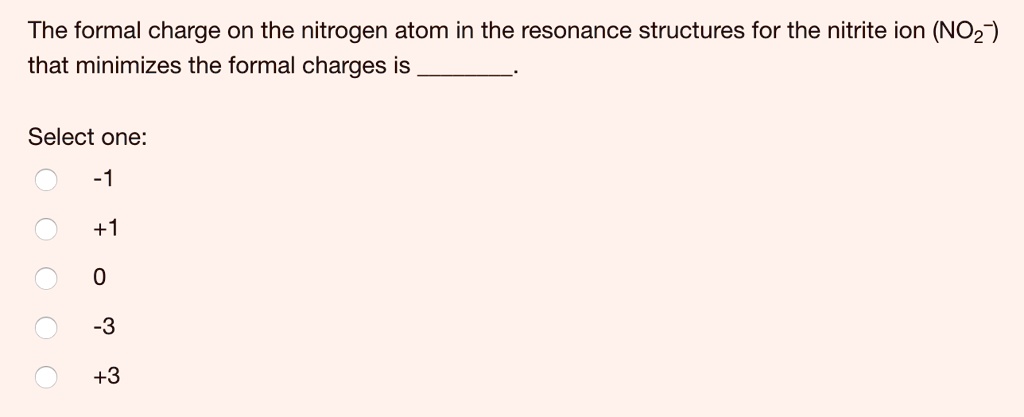 Solved The Formal Charge On The Nitrogen Atom In The Resonance Structures For The Nitrite Ion 9131