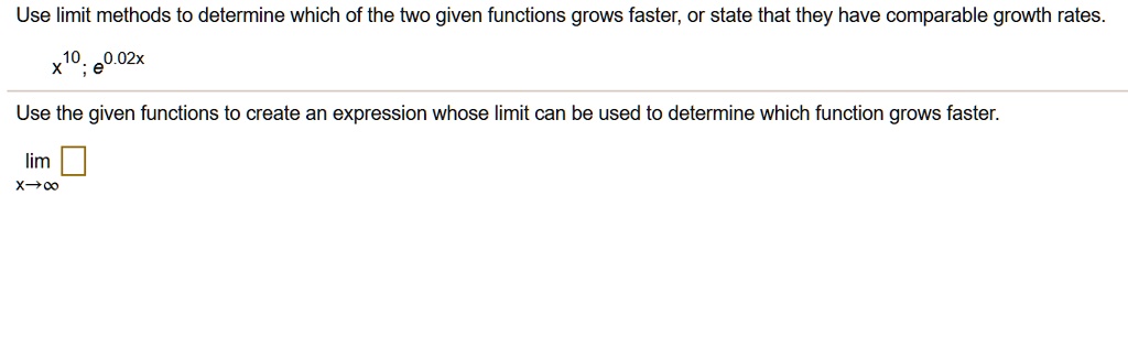 SOLVED:Use limit methods to determine which of the two given functions ...