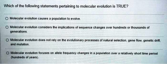 Which Statement Is Accurate About Evolution SOLVED: Which of the following statements pertaining to molecular