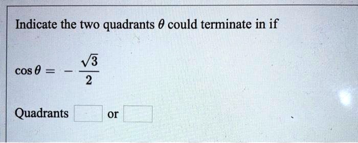 indicate the two quadrants 0 could terminate in if v3 2 cos 0 quadrants or 04919