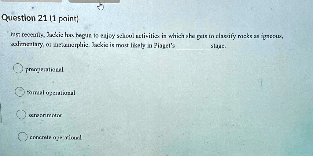 SOLVED Question 21 1 point Just recently Jackie has begun to