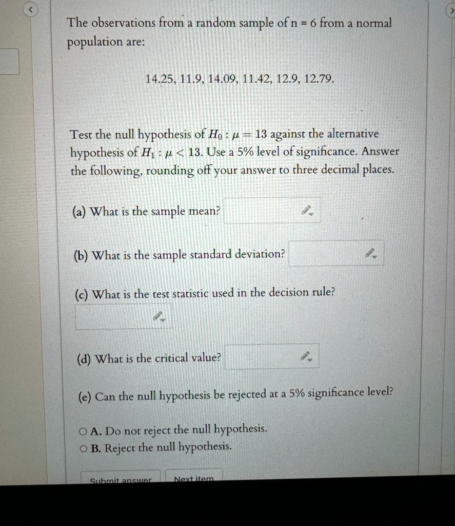 the observations from a random sample of n 6 from a normal population are 1425 119 1409 1142 129 1279 test the null hypothesis of h0 mu 13 against the alternative hypothesis of h1 mu 13 us 83963