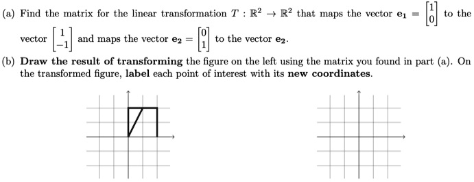 SOLVED: Find the matrix for the linear transformation T R^2 that maps ...